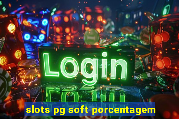 slots pg soft porcentagem